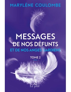 Messages de nos défunts et de nos anges gardiens- Tome 2 - Marylène Coulomb