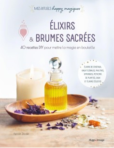 Élixirs et brumes sacrées: 40 recettes DIY pour mettre la magie en bouteille - Aurora Sylvàa