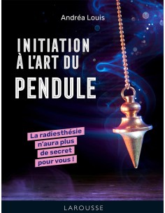 Initiation à l'art du pendule - Andréa Louis