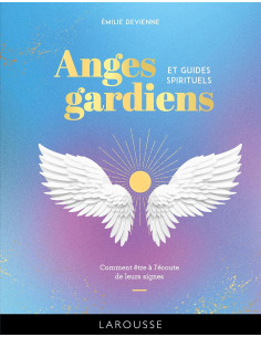 Anges gardiens et guides spirituels: Comment être à l'écoute de leurs signes - Emilie Devienne