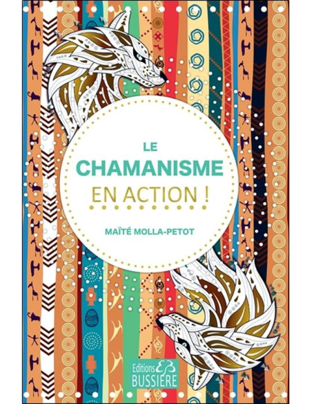 Le Chamanisme en action - Maïté Molla-Petot