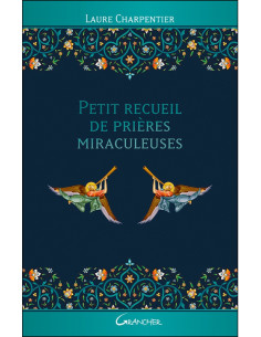 Petit recueil de prières miraculeuses - Laure Charpentier