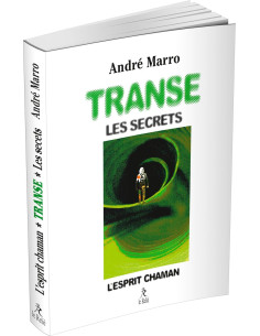 Transe, les secrets, l'esprit chaman - André Marro