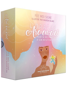 Oracle Arc-en-ciel - Pour se reconnecter à son intuition - Fée Moi Signe & Marion Blanc (Illustrations)