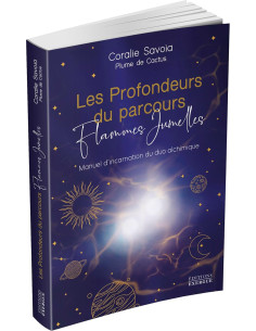 Les profondeurs du parcours Flammes Jumelles - Manuel d'incarnation du duo alchimique - Coralie Savoïa