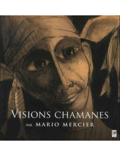 Visions chamanes - Mario Mercier