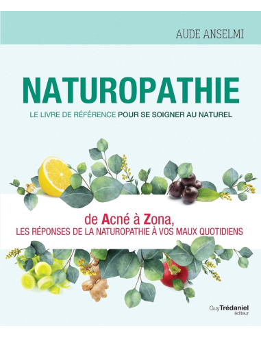 Naturopathie - Le livre de référence pour se soigner au naturel - Aude Anselmi