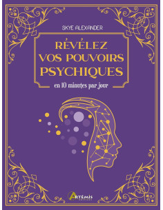 Révélez vos pouvoirs psychiques: en 10 minutes par jour - Skye Alexander