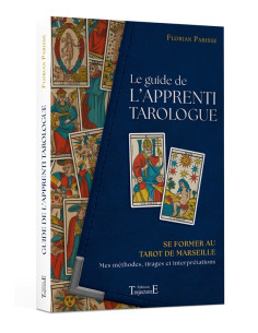 Le guide de l'apprenti tarologue - Se former au tarot de Marseille - Mes méthodes, tirages et interprétations - Florian Parisse