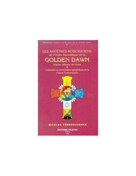 Ancêtres rosicruciens Golden Dawn T.4 - N. Tereshenko