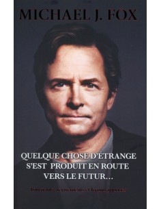 Quelque chose d'étrange s'est produit en route vers le futur... - Michael J. Fox