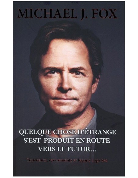 Quelque chose d'étrange s'est produit en route vers le futur... - Michael J. Fox