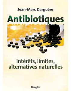 Antibiotiques - Intérêts, limites - Jean-Marc Darguere