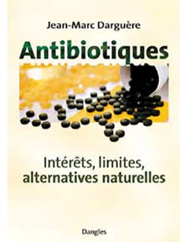 Antibiotiques - Intérêts, limites - Jean-Marc Darguere