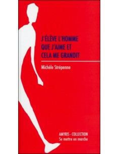 J'élève l'homme que j'aime et cela me grandit - Michèle Strépenne