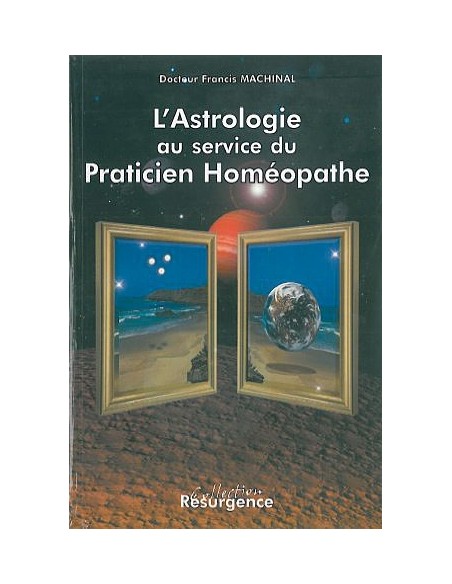 Astrologie au service praticien homéopathe - Francis Dr. Machinal