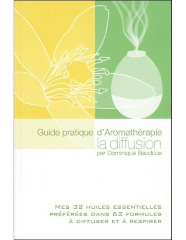 Guide pratique d'Aromathérapie - La diffusion - Dominique Baudoux