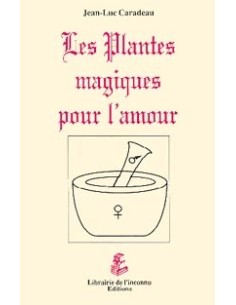 Plantes magiques pour l'amour - Jean-Luc Caradeau
