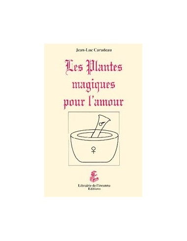 Plantes magiques pour l'amour - Jean-Luc Caradeau