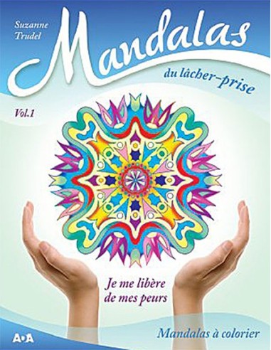 Mandalas du lâcher-prise - Vol 1 : je me libère de mes peurs - Suzanne Trudel