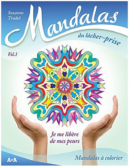 Mandalas du lâcher-prise - Vol 1 : je me libère de mes peurs - Suzanne Trudel