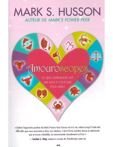 Amouroscopes - Ce que l'astrologie sait sur vous et ceux que vous aimez - Mark S. Husson