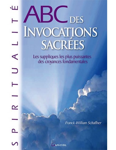 ABC des invocations sacrées - Franck-William Schaffner