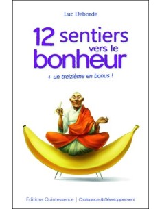 12 sentiers vers le bonheur + un treizième en bonus ! - Luc Deborde