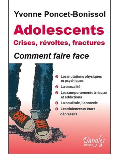 Adolescents : crises, révoltes et fractures - Yvonne Poncet-Bonissol