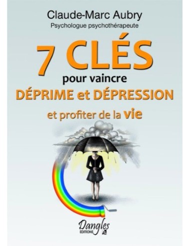7 clés pour vaincre déprime et dépression - Claude-Marc Aubry