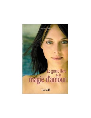 Grand livre de la magie d'amour - acques Bersez