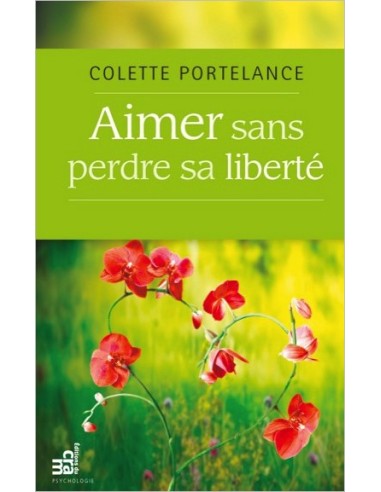 Aimer sans perdre sa liberté - Colette Portelance