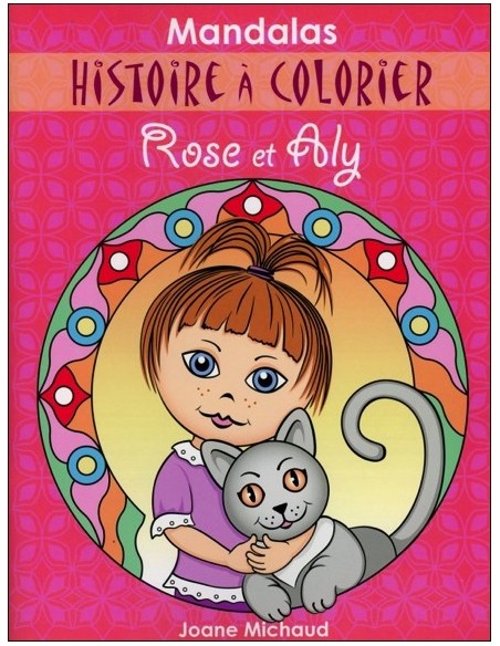 Mandalas - Histoire à colorier Rose et Aly - Joane Michaud