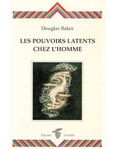 Les pouvoirs latents chez l'homme - Douglas Baker