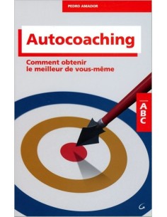 Autocoaching - Comment obtenir le meilleur de vous-même - Pedro Amador