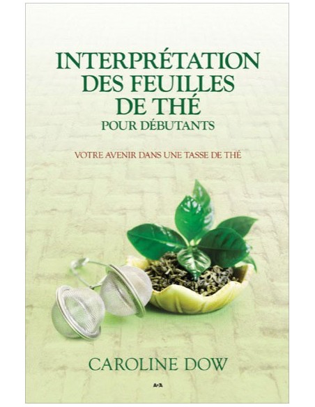 Interprétation des feuilles de thé pour débutants - Caroline Dow