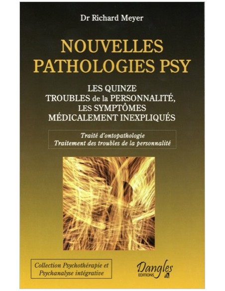 Nouvelles pathologies psy - Les quinze troubles de la personnalité - Dr. Richard Meyer