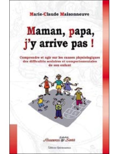 Maman, papa, j'y arrive pas ! - Marie-Claude Maisonneuve