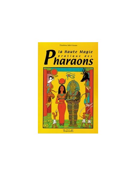 Haute magie pratique des pharaons - D. Jabel-Atoum