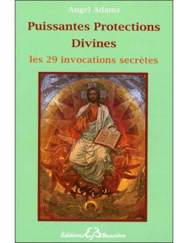 Puissantes Protections Divines, Les 29 invocations secrètes - Angel Adams