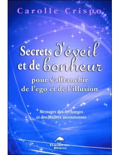 Secrets d'éveil et de bonheur pour s'affranchir de l'ego et de l'illusion
