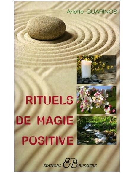 Rituels de magie positive - Arlette Guarinos