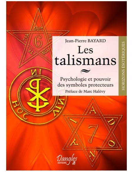Les talismans: Psychologie et pouvoir des symboles protecteurs - Jean-Pierre Bayard