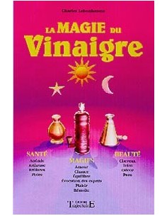 Magie du vinaigre: Santé. magie. beauté - Charles Lebonhaume