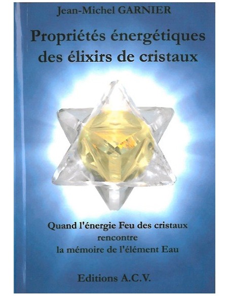 Propriétés énergétiques des élixirs de cristaux - Jean-Michel Garnier