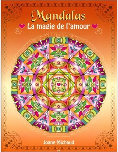 Mandalas - La magie de l'amour - Joane Michaud