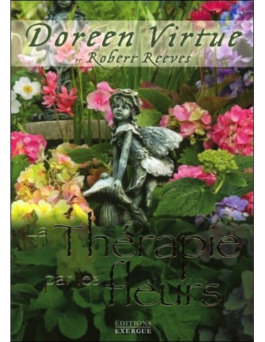 La Thérapie par les fleurs - Doreen Virtue & Robert Reeves