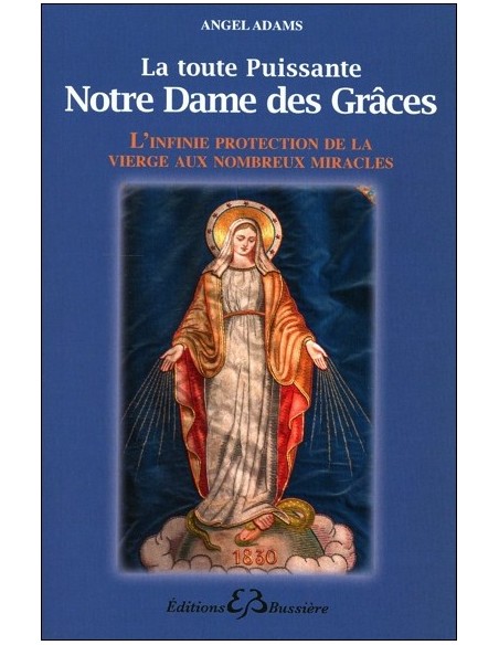 La toute puissante Notre Dame des Grâces - L'infinie protection de la vierge...
