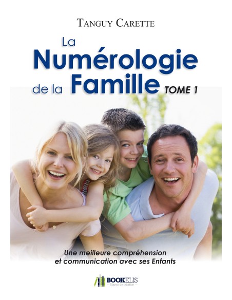 La Numérologie de la Famille TOME 1 - Tanguy Carette
