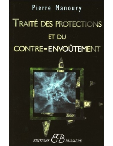 Traité des protections et du contre-envoûtement - Pierre Manoury